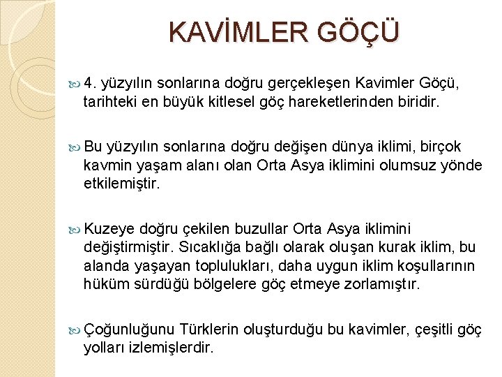 KAVİMLER GÖÇÜ 4. yüzyılın sonlarına doğru gerçekleşen Kavimler Göçü, tarihteki en büyük kitlesel göç