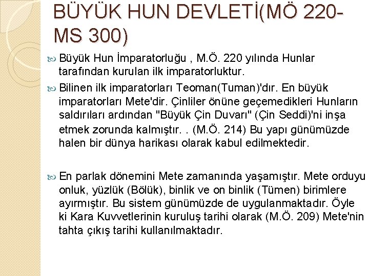 BÜYÜK HUN DEVLETİ(MÖ 220 MS 300) Büyük Hun İmparatorluğu , M. Ö. 220 yılında