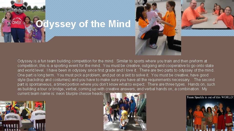 Odyssey of the Mind Odyssey is a fun team building competition for the mind.