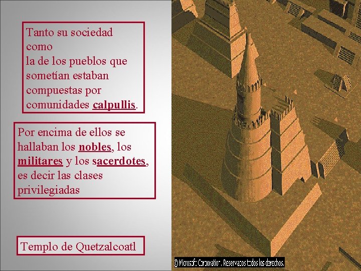 Tanto su sociedad como la de los pueblos que sometían estaban compuestas por comunidades