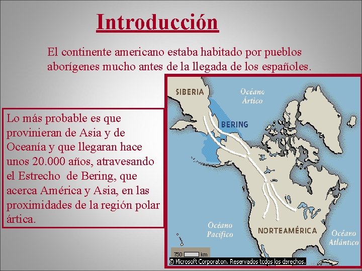 Introducción El continente americano estaba habitado por pueblos aborígenes mucho antes de la llegada