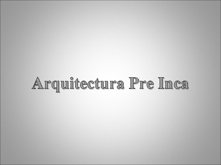 Arquitectura Pre Inca 