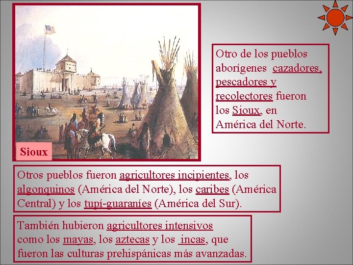 Otro de los pueblos aborígenes cazadores, pescadores y recolectores fueron los Sioux, en América