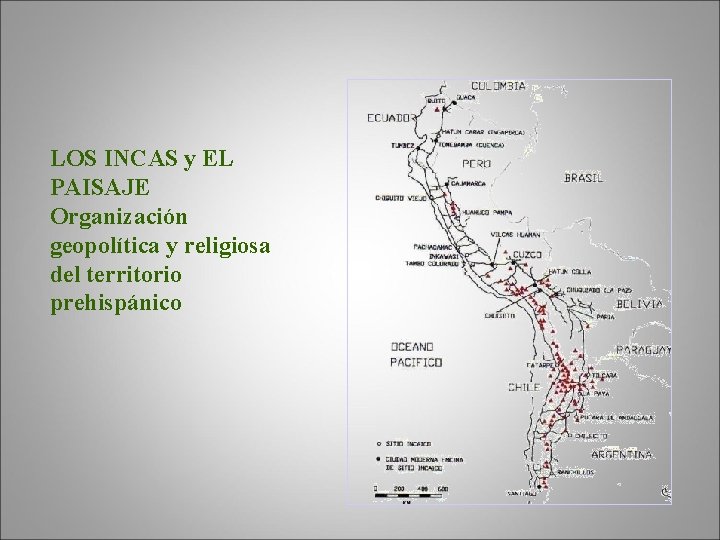 LOS INCAS y EL PAISAJE Organización geopolítica y religiosa del territorio prehispánico 