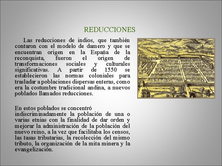 REDUCCIONES Las reducciones de indios, que también contaron con el modelo de damero y