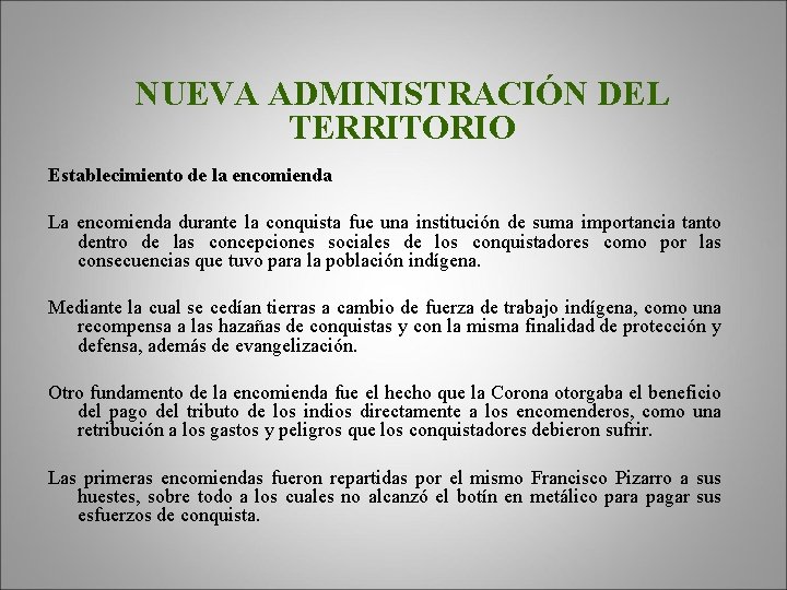 NUEVA ADMINISTRACIÓN DEL TERRITORIO Establecimiento de la encomienda La encomienda durante la conquista fue