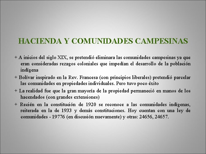 HACIENDA Y COMUNIDADES CAMPESINAS + A inicios del siglo XIX, se pretendió eliminara las