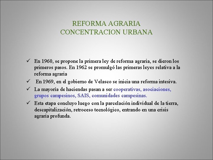 REFORMA AGRARIA CONCENTRACION URBANA ü En 1960, se propone la primera ley de reforma
