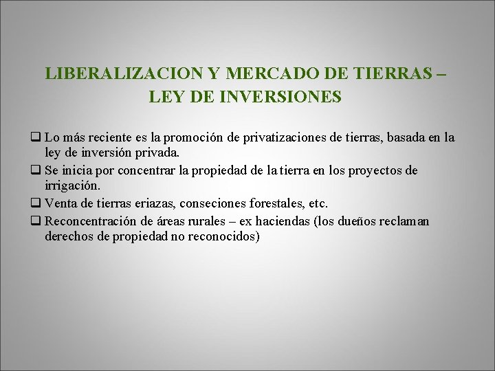 LIBERALIZACION Y MERCADO DE TIERRAS – LEY DE INVERSIONES q Lo más reciente es