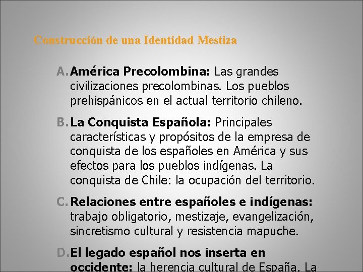 Construcción de una Identidad Mestiza A. América Precolombina: Las grandes civilizaciones precolombinas. Los pueblos