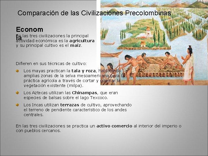 Comparación de las Civilizaciones Precolombinas Econom En las tres civilizaciones la principal ía actividad