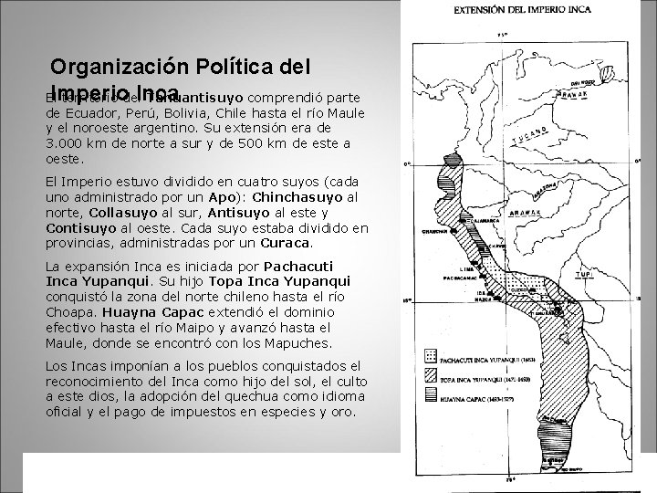 Organización Política del Imperio El territorio del. Inca Tahuantisuyo comprendió parte de Ecuador, Perú,