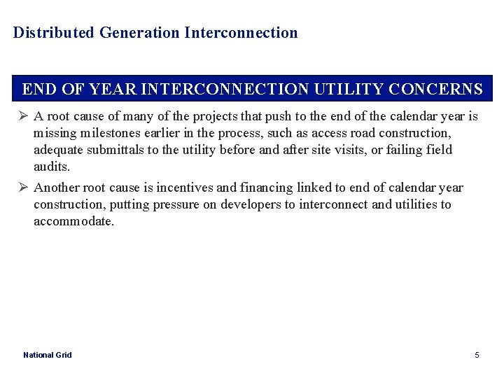 Distributed Generation Interconnection END OF YEAR INTERCONNECTION UTILITY CONCERNS Ø A root cause of