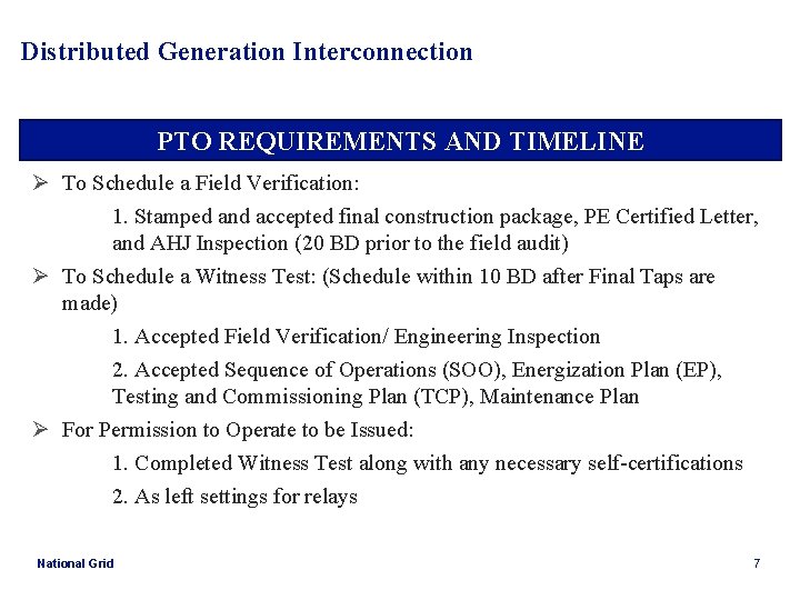 Distributed Generation Interconnection PTO REQUIREMENTS AND TIMELINE Ø To Schedule a Field Verification: 1.