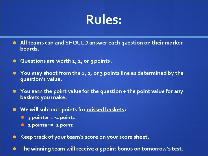 Rules: All teams can and SHOULD answer each question on their marker boards. Questions