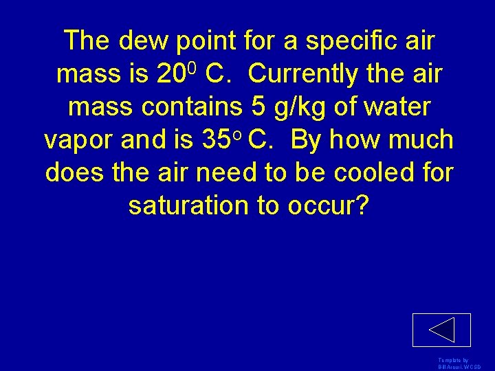 The dew point for a specific air mass is 200 C. Currently the air