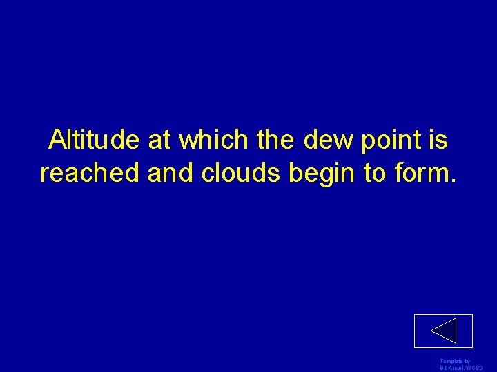 Altitude at which the dew point is reached and clouds begin to form. Template