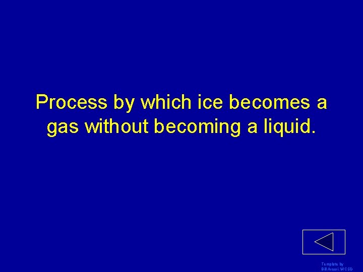 Process by which ice becomes a gas without becoming a liquid. Template by Bill