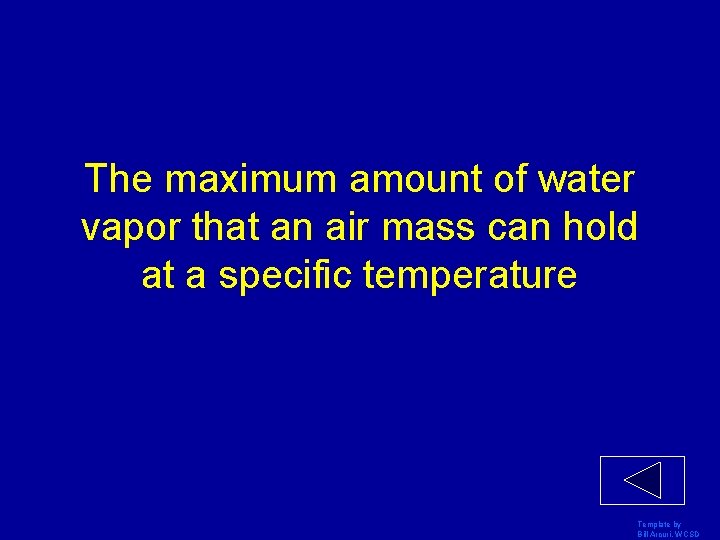 The maximum amount of water vapor that an air mass can hold at a