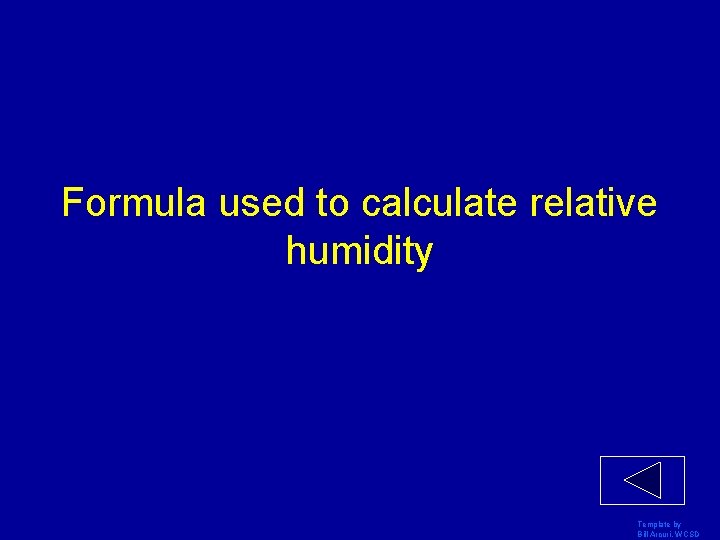 Formula used to calculate relative humidity Template by Bill Arcuri, WCSD 