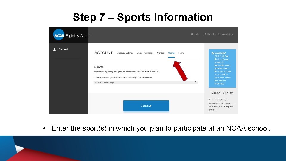 Step 7 – Sports Information • Enter the sport(s) in which you plan to