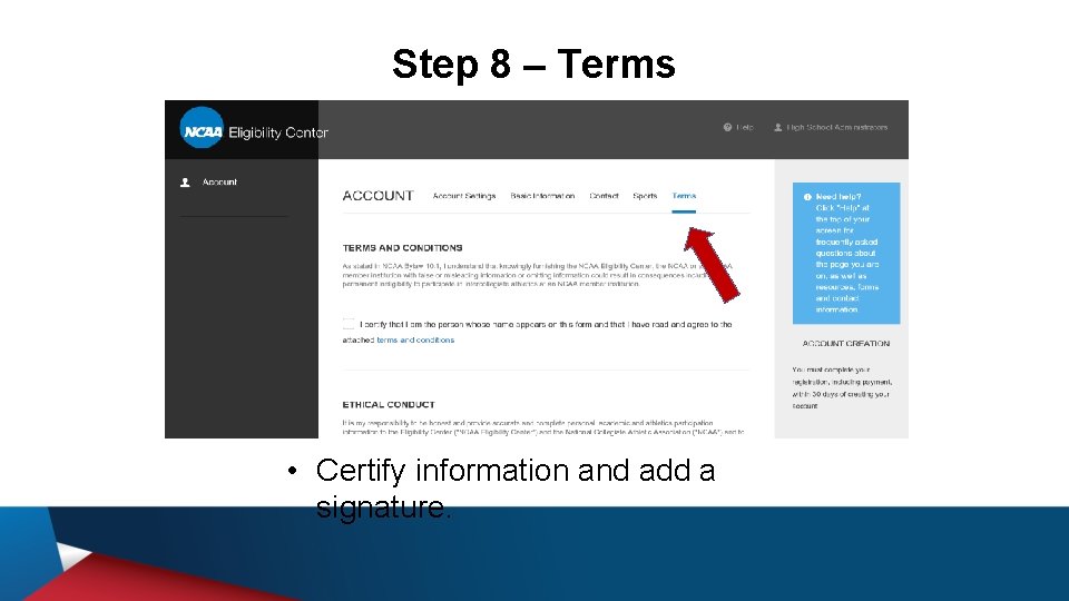 Step 8 – Terms • Certify information and add a signature. 