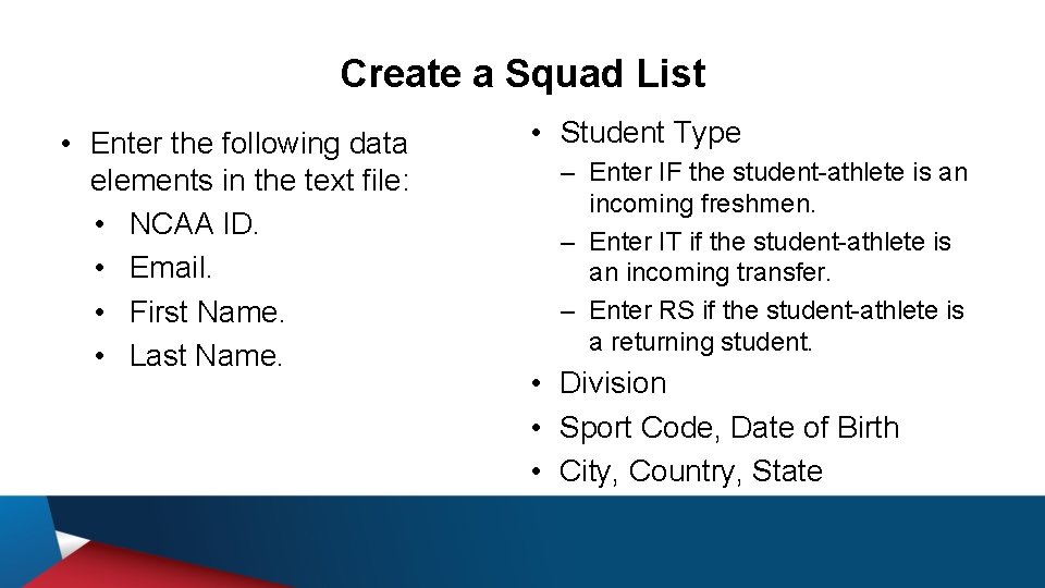 Create a Squad List • Enter the following data elements in the text file: