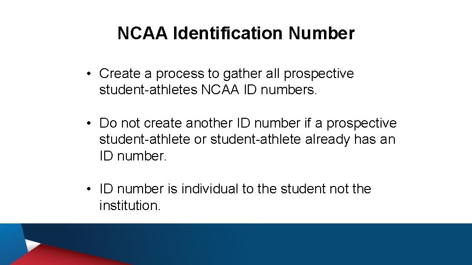 NCAA Identification Number • Create a process to gather all prospective student-athletes NCAA ID