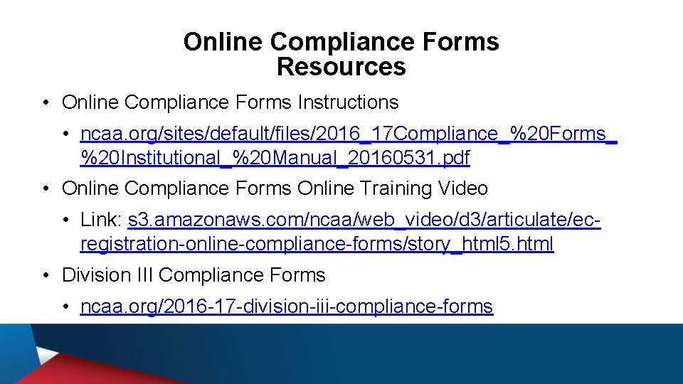 Online Compliance Forms Resources • Online Compliance Forms Instructions • ncaa. org/sites/default/files/2016_17 Compliance_%20 Forms_
