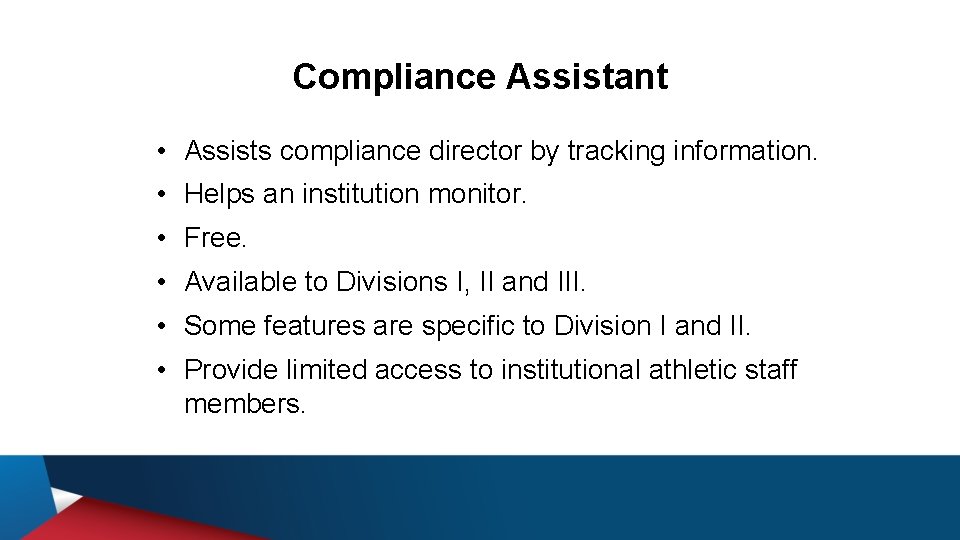 Compliance Assistant • Assists compliance director by tracking information. • Helps an institution monitor.