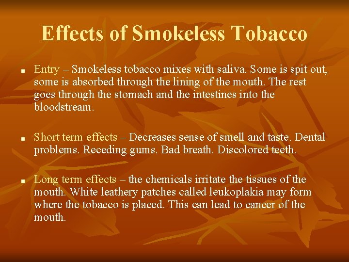 Effects of Smokeless Tobacco ■ ■ ■ Entry – Smokeless tobacco mixes with saliva.