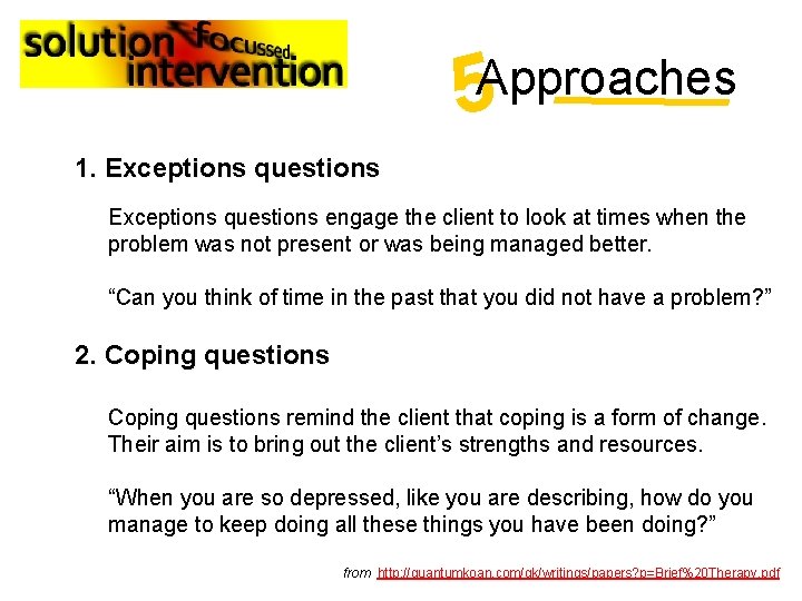 5 Approaches 1. Exceptions questions engage the client to look at times when the