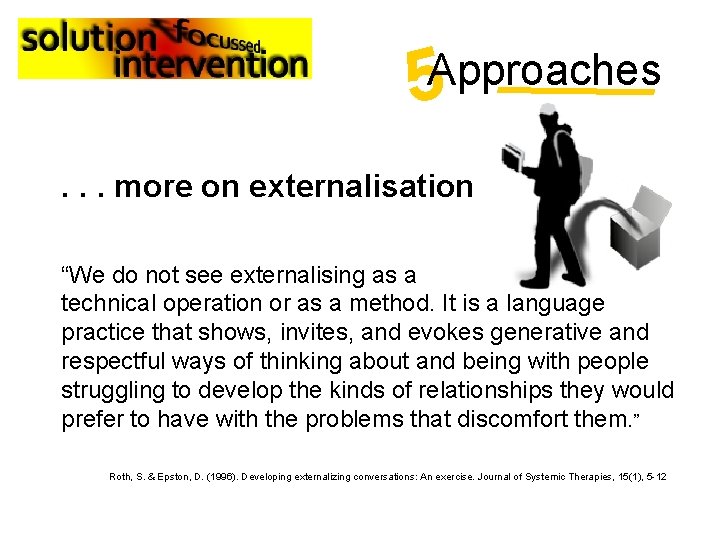 5 Approaches . . . more on externalisation “We do not see externalising as