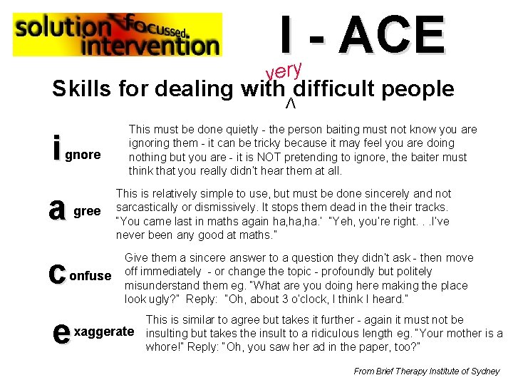 I - ACE very Skills for dealing with difficult people V i gnore a