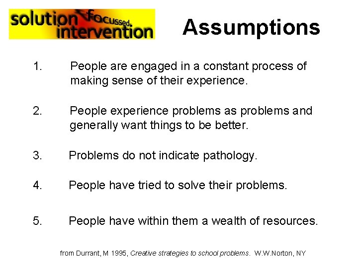 Assumptions 1. People are engaged in a constant process of making sense of their