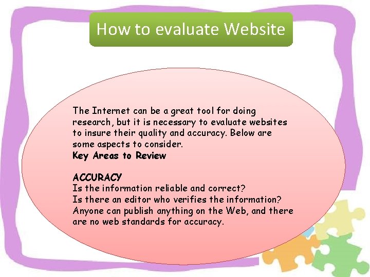 How to evaluate Website The Internet can be a great tool for doing research,
