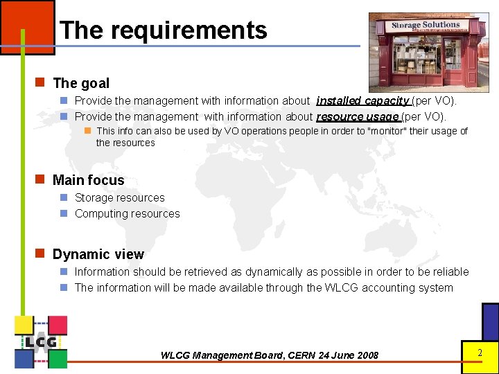 The requirements n The goal n Provide the management with information about installed capacity