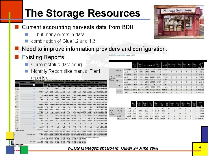 The Storage Resources n Current accounting harvests data from BDII n … but many