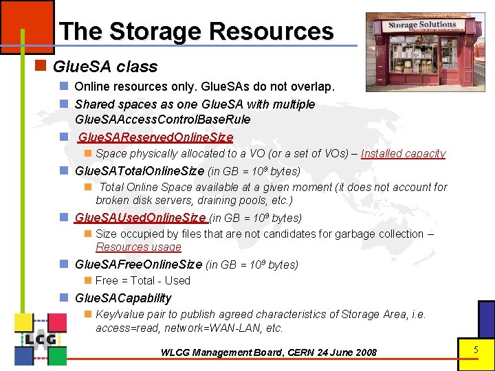 The Storage Resources n Glue. SA class n Online resources only. Glue. SAs do