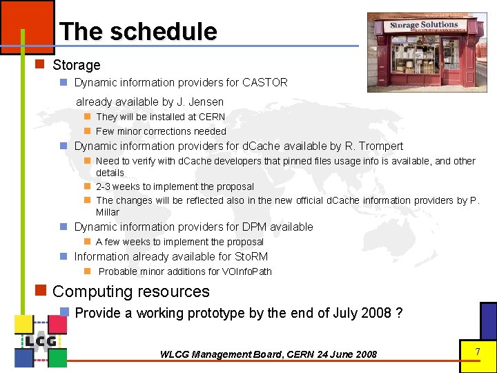 The schedule n Storage n Dynamic information providers for CASTOR already available by J.