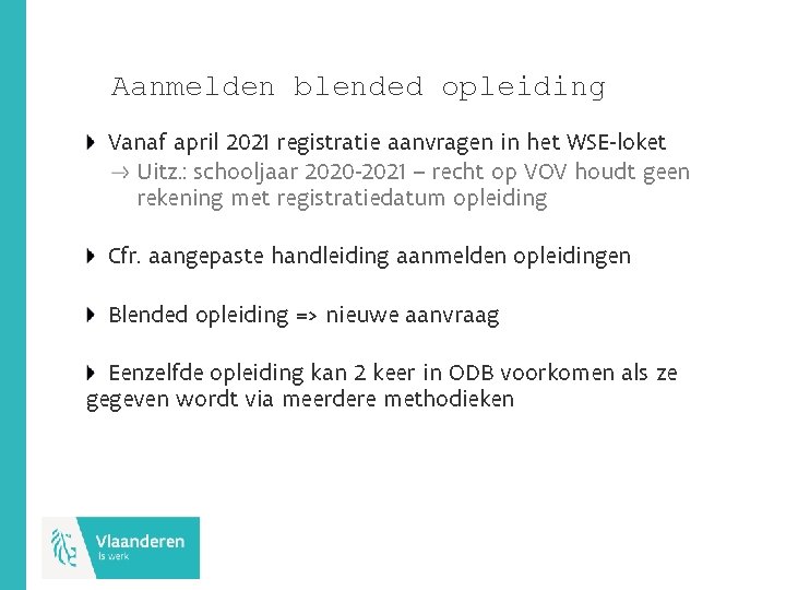 Aanmelden blended opleiding Vanaf april 2021 registratie aanvragen in het WSE-loket Uitz. : schooljaar