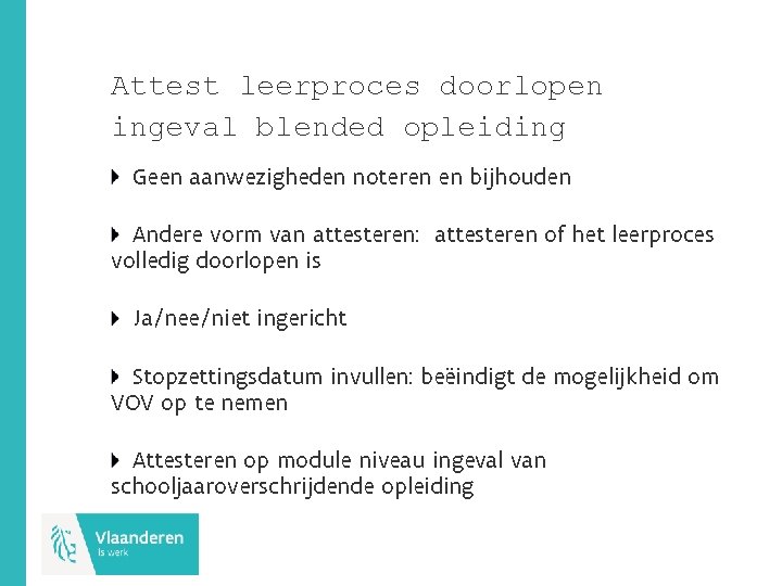 Attest leerproces doorlopen ingeval blended opleiding Geen aanwezigheden noteren en bijhouden Andere vorm van