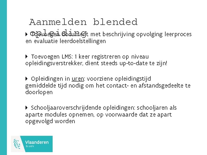 Aanmelden blended opleiding Toevoegen document met beschrijving opvolging leerproces en evaluatie leerdoelstellingen Toevoegen LMS: