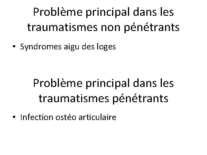 Problème principal dans les traumatismes non pénétrants • Syndromes aigu des loges Problème principal
