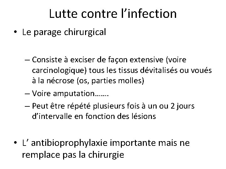 Lutte contre l’infection • Le parage chirurgical – Consiste à exciser de façon extensive