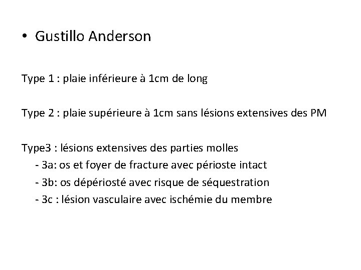  • Gustillo Anderson Type 1 : plaie inférieure à 1 cm de long