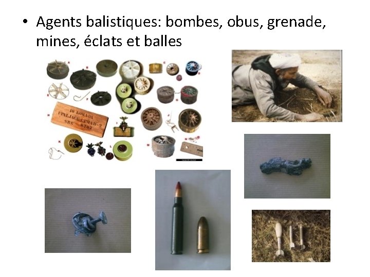  • Agents balistiques: bombes, obus, grenade, mines, éclats et balles 