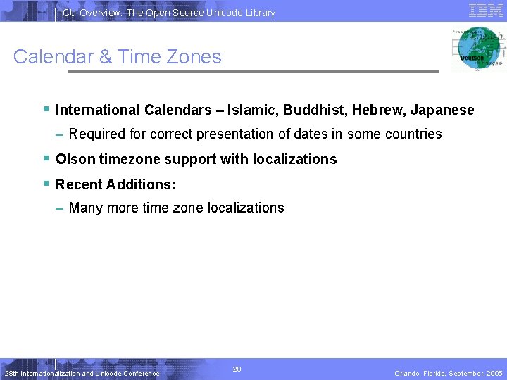 ICU Overview: The Open Source Unicode Library Calendar & Time Zones § International Calendars ICU Overview: The Open Source Unicode Library Calendar & Time Zones § International Calendars