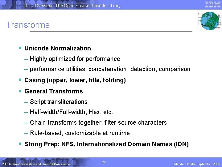 ICU Overview: The Open Source Unicode Library Transforms § Unicode Normalization – Highly optimized ICU Overview: The Open Source Unicode Library Transforms § Unicode Normalization – Highly optimized