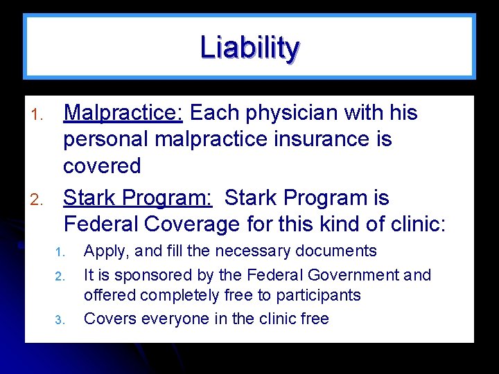 Liability 1. 2. Malpractice: Each physician with his personal malpractice insurance is covered Stark